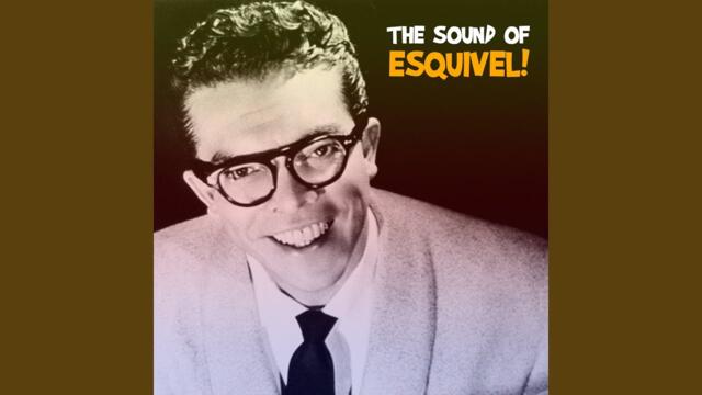 Esquivel - Who’s Sorry Now? [sophisto lounge, retro futurist cocktail music]