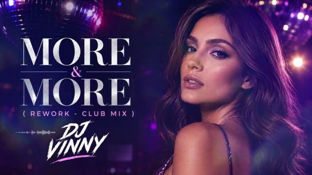 More and More - DJ Vinny | Club Mix Rework 2026