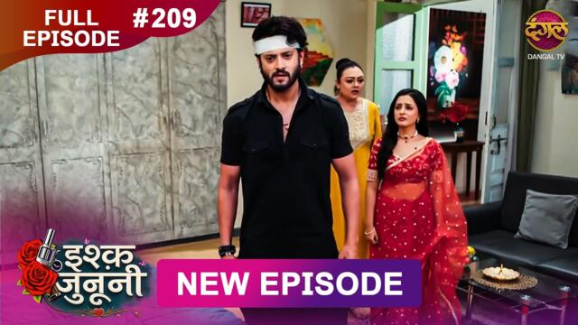 ISHQ JUNOONI | Пълен епизод 209 | 25 септември 2026 | Full HD #Новепизод | Dangal TV