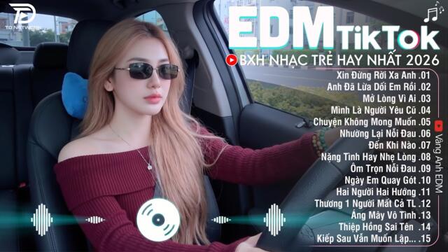 EDM Hay Nhất 2026🎧BXH Nhạc Trẻ Remix Cực Cháy🎧Top 15 Bản EDM Triệu View Hay Hơn Bản Gốc