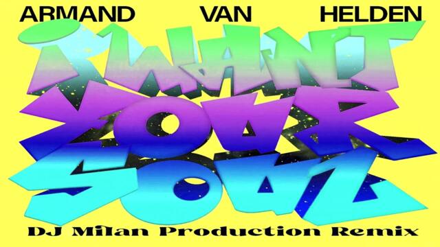 Armand Van Helden - I Want Your Soul (DJ Milan Production Remix May 2026.)