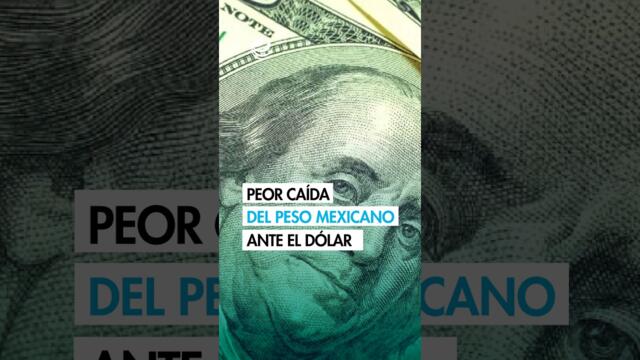 Peso mexicano perfila su peor caída mensual frente al dólar en más de dos años