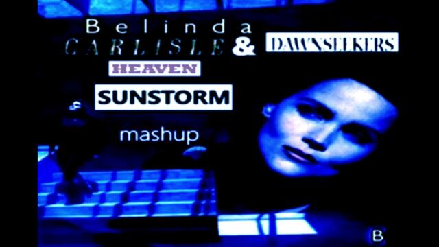 Belinda Carlisle & Dawnseekers - Heaven Sunstorm (mashup) (2000)