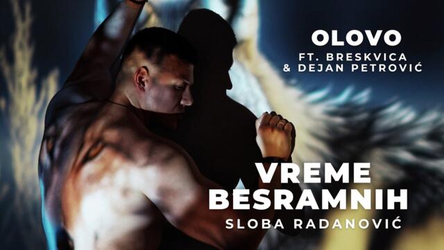 SLOBA RADANOVIĆ X BRESKVICA & DEJAN PETROVIĆ - OLOVO (OFFICIAL VIDEO)
