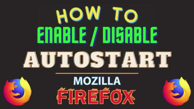 How To Enable Or Disable Autostart in Mozilla Firefox | PC Tutorial