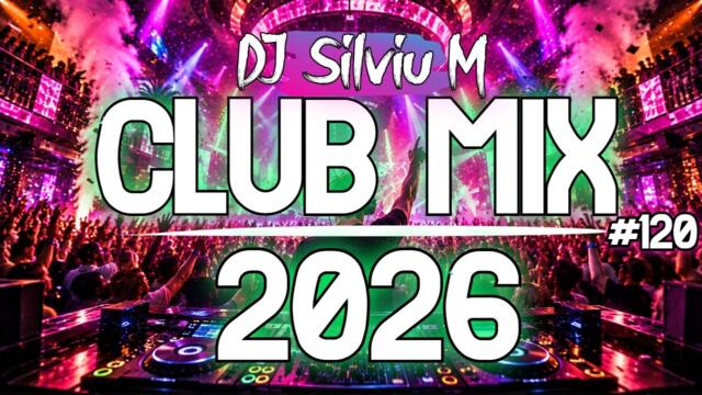 Музикален микс 2026 | Party Club Dance 2026 | Най-добри ремикси на популярни песни 2026 MEGAMIX (DJ Silviu M)