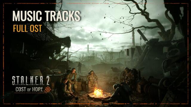 S.T.A.L.K.E.R. 2: Cost of Hope — Full Soundtrack