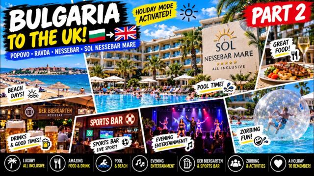 Bulgaria to the UK Part 2 🇧🇬➡️🇬🇧 | Our All-Inclusive Holiday in Nessebar!