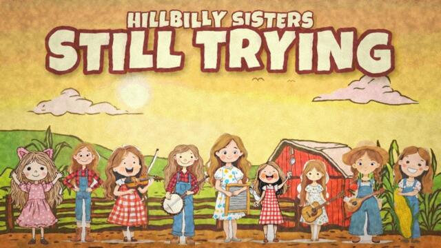 Все още опитвам — The Hillbilly Sisters | Hillbilly Sisters [държава]