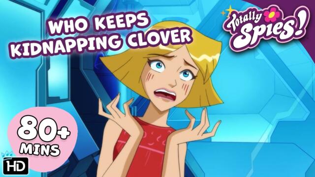 Clover Gets Kidnapped... AGAIN! - Season 4-6 ✨ FULL Episode Compilation 🌸 Totally Spies!