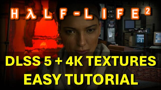 How to Enable DLSS 5 + 4K Textures in Half-Life 2 (Full Tutorial)