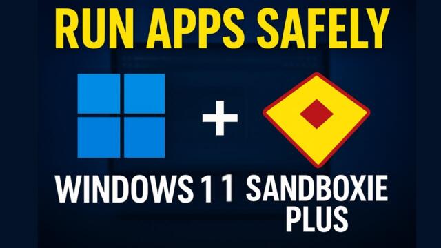 Run Programs Safely in Windows 11 | Sandboxie Plus Explained
