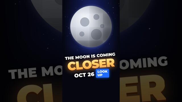 The Moon Is Coming Closer on October 26 🌚