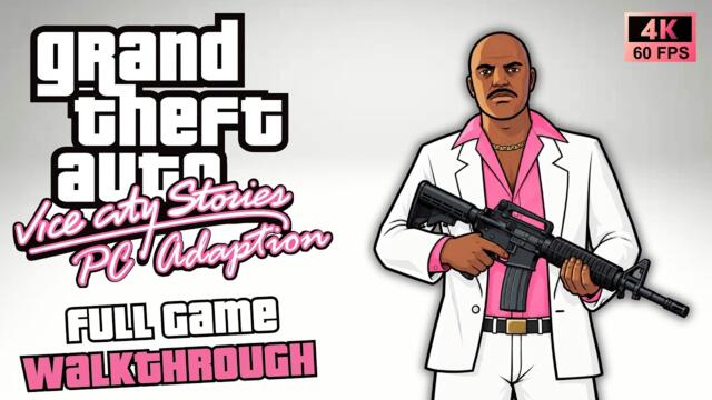 GTA Vice City Stories PC Adaption - Full Game Walkthrough in 4K