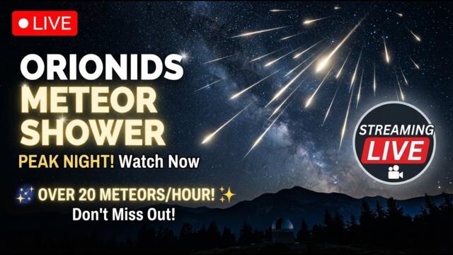 LIVE:  Orionid Meteor Shower ( Second Night)