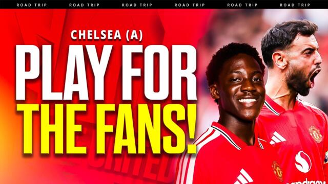 NO Bruno? Carrick’s LAST Chance? Chelsea vs Man United Road Trip!