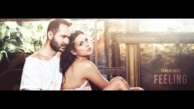 Edward Maya - Feeling [Official Video]