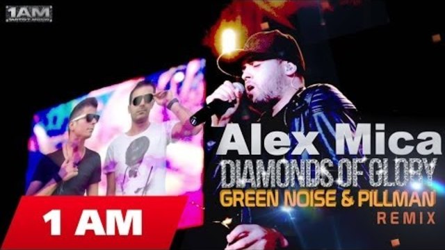 (NEW)Alex Mica - Diamonds of Glory (Green Noise &amp; Pillman Remix)