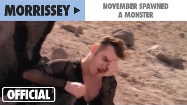 Morrissey - &quot;November Spawned A Monster&quot; (Official Music Video)