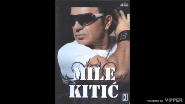 Mile Kitic - Kopka me kopka - (Audio 2008)