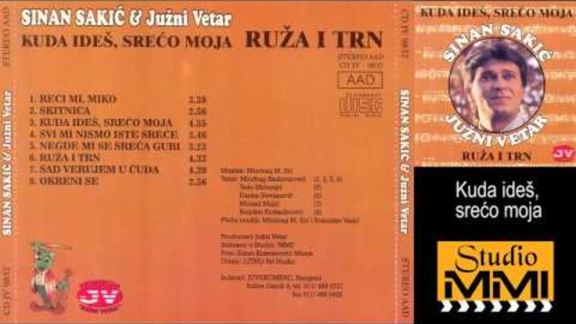 Sinan Sakic i Juzni Vetar - Kuda ides, sreco moja (Audio 1995)