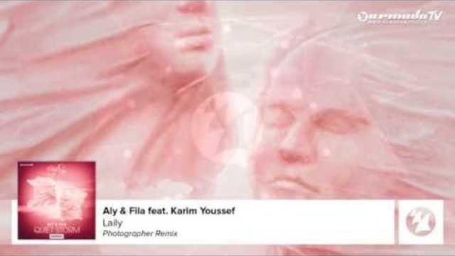 Aly &amp; Fila feat. Karim Youssef - Laily (Photographer Remix)