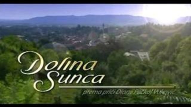 Долината на Слънцето  ( Dolina Sunca ) - Епизод 11