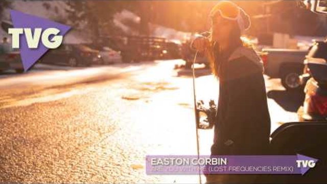 Easton Corbin - Are You With Me (Lost Frequencies Remix)