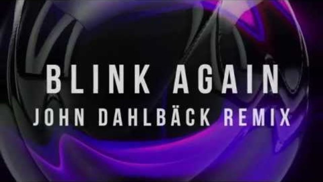 John Dahlback &amp; Benny Benassi - Blink Again (John Dahlback Remix Teaser) [Cover Art]
