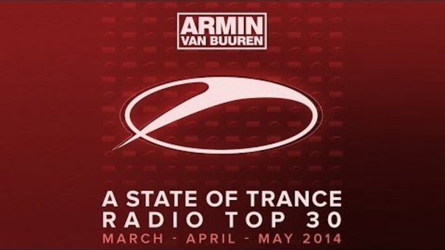 Armin van Buuren - A State of Trance Radio Top 30 - March / April / May 2014 [OUT NOW!]