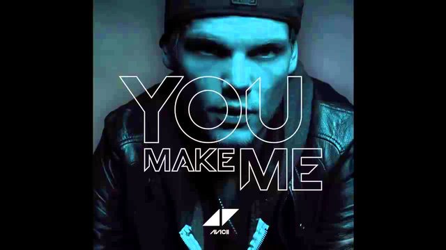 Avicii, You Make Me (Lyrics)