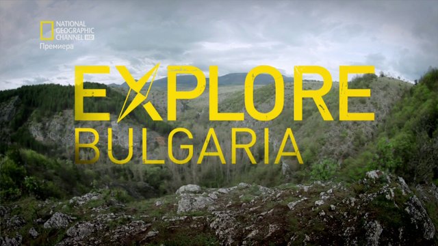 Explore Bulgaria (Nat.Geo.) - Епизод 3 (Цял Епизод)