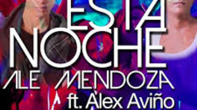 Страхотна Премиера! 2014  Ale Mendoza Ft. Alex Avino - Esta Noche ( Официално Видео )