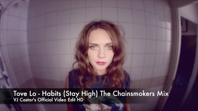 Tove Lo - Habits [The Chainsmokers Remix] VJ Castor's Official Video Edit