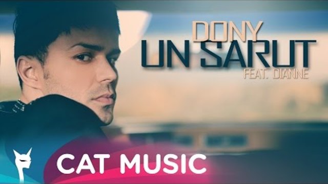 Dony feat. Dianne - Un sarut (Official Single)