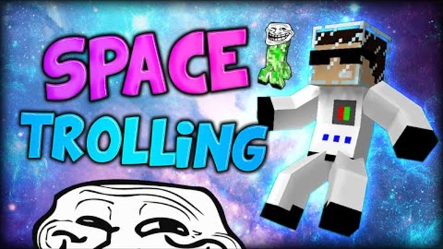TROLLING GOES TO SPACE? SPACE TROLLING! (Minecraft)