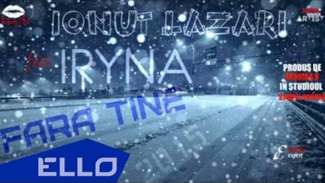 ПРЕМЬЕРА ПЕСНИ! IONUT LAZARI feat. IRYNA - FARA TINE / ELLO World /