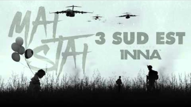 3 SUD EST feat. INNA - Mai stai (Official Single)