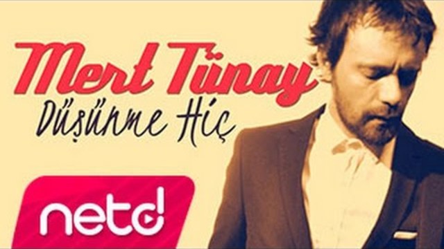 Mert Tünay - Düşünme Hiç