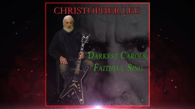 В Памет на сър  Кристофър Лий Christopher Lee. &#39;Darkest Carols, Faithful Sing&#39;