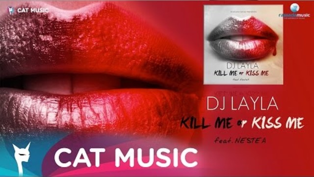 Dj Layla ft. NesteA - Kill Me Or Kiss Me (Lyric Video)