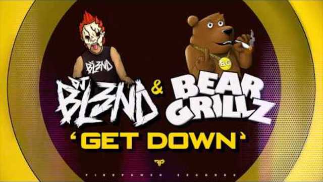GET DOWN - DJ BL3ND &amp; BEAR GRILLZ
