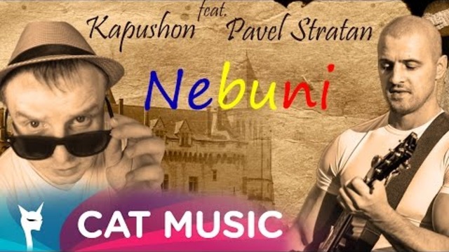 Kapushon feat. Pavel Stratan - Nebuni (Official Single)