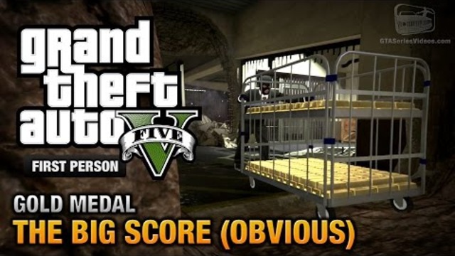 GTA 5 - Мисия #79 - The Big Score (Obvious) [First Person Gold Medal Guide - PS4]
