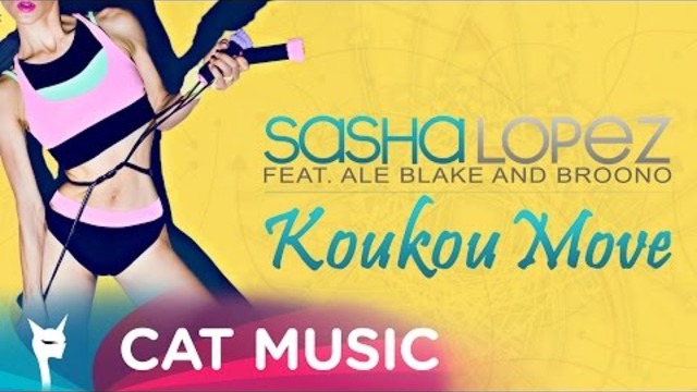 NEW Sasha Lopez feat. Ale Blake &amp; Broono - Koukou Move (Official Single)