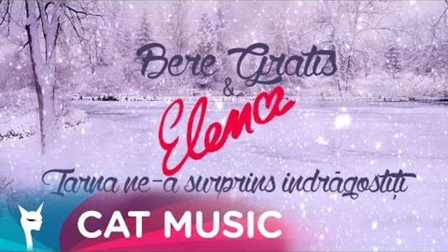 Bere Gratis & Elena - Iarna ne-a surprins indragostiti (Official Single)