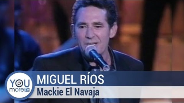 Miguel Ríos - Mackie El Navaja