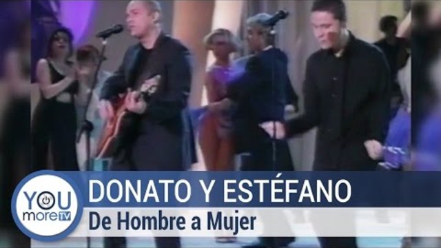 Donato y Estefano - De Hombre A Mujer
