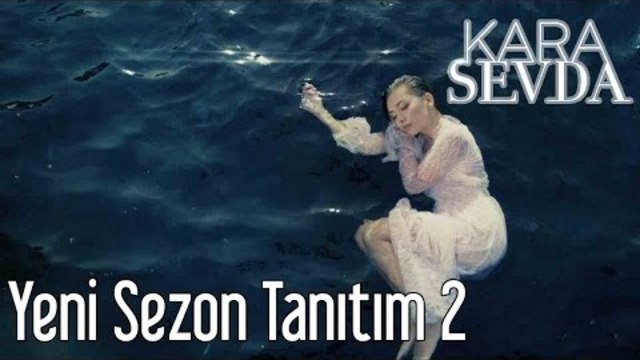 Kara Sevda Yeni Sezon 2. Tanıtım Черна любов Сезон 2 фрагман 2