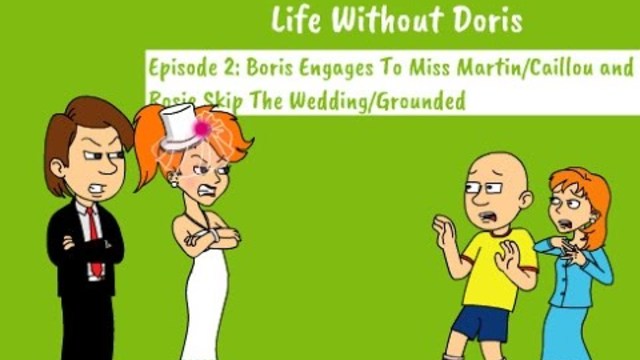 Life Without Doris: Episode 2 - Caillou and Rosie Skip The Wedding/Grounded